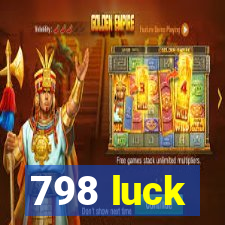 798 luck